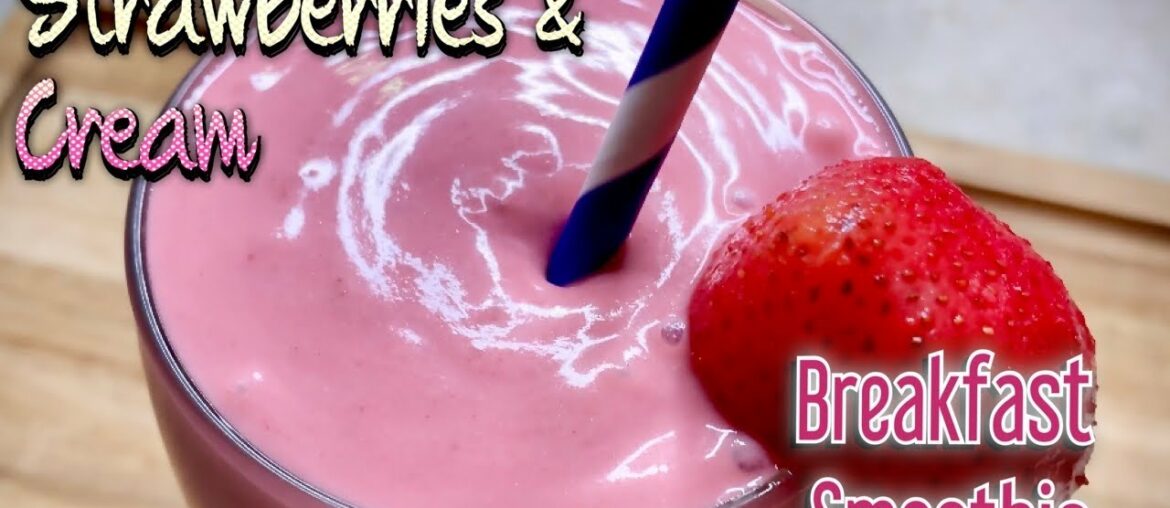 Strawberries & Cream Breakfast Smoothie | Easy Fruit Smoothie | Packed w/Natural Vitamin C!