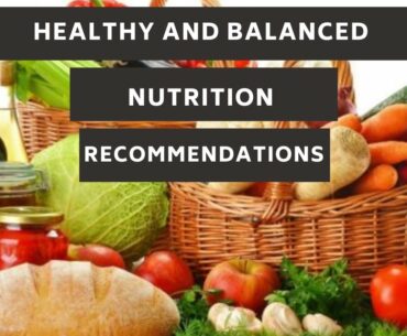 HEALTHY AND BALANCED NUTRITION RECOMMENDATIONS