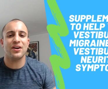 Supplements to help with vestibular migraines and vestibular Neuritis