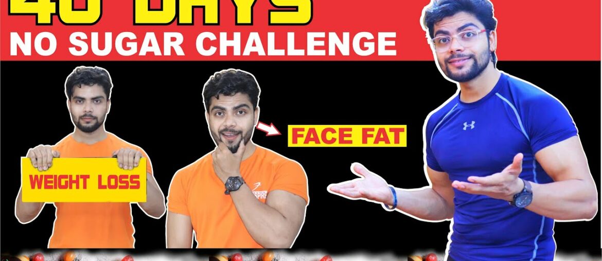 40 Days No Sugar Challenge | Weight Loss & Face Fat |