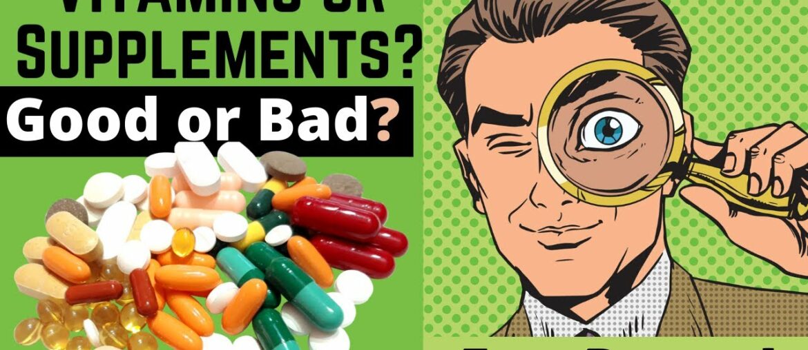 vitamins and supplements good or bad?