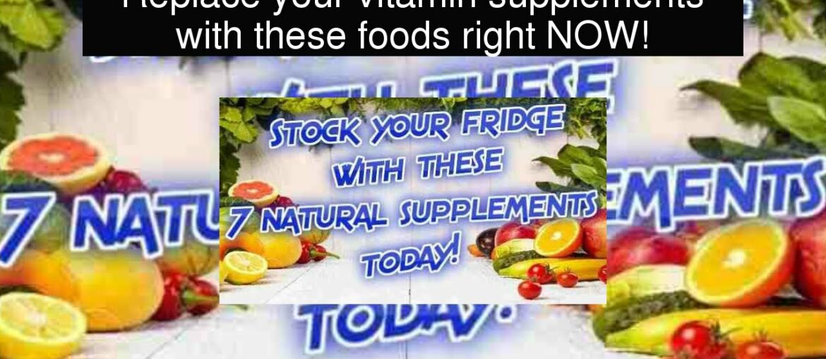 Replace your vitamin supplements with these foods right NOW!