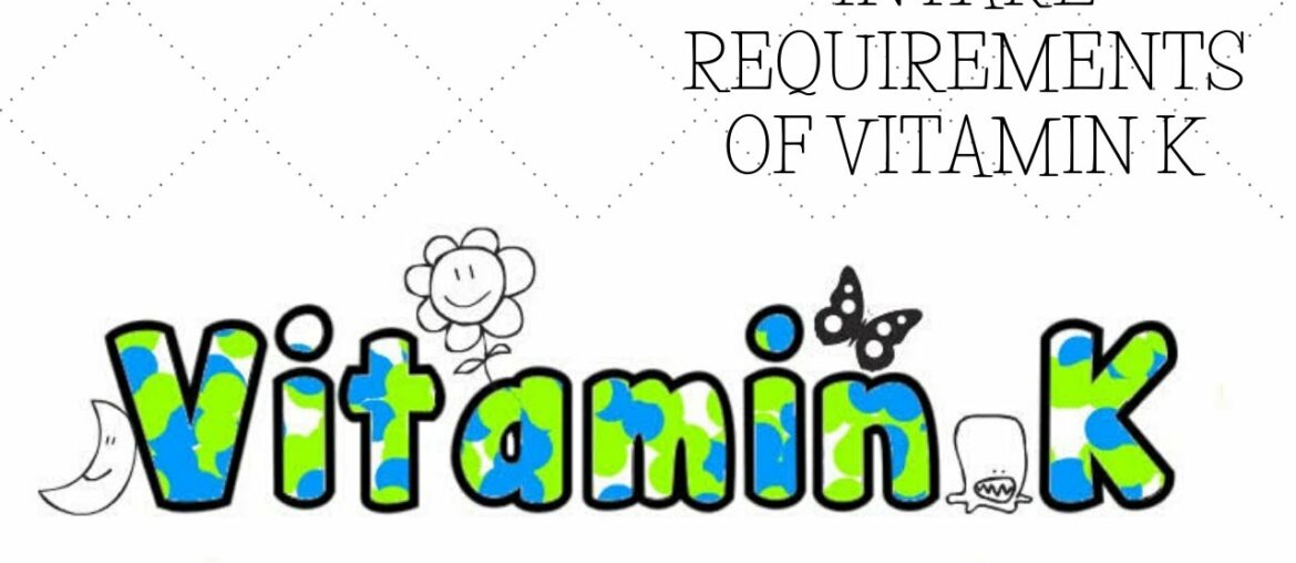 Intake requirements of vitamin k