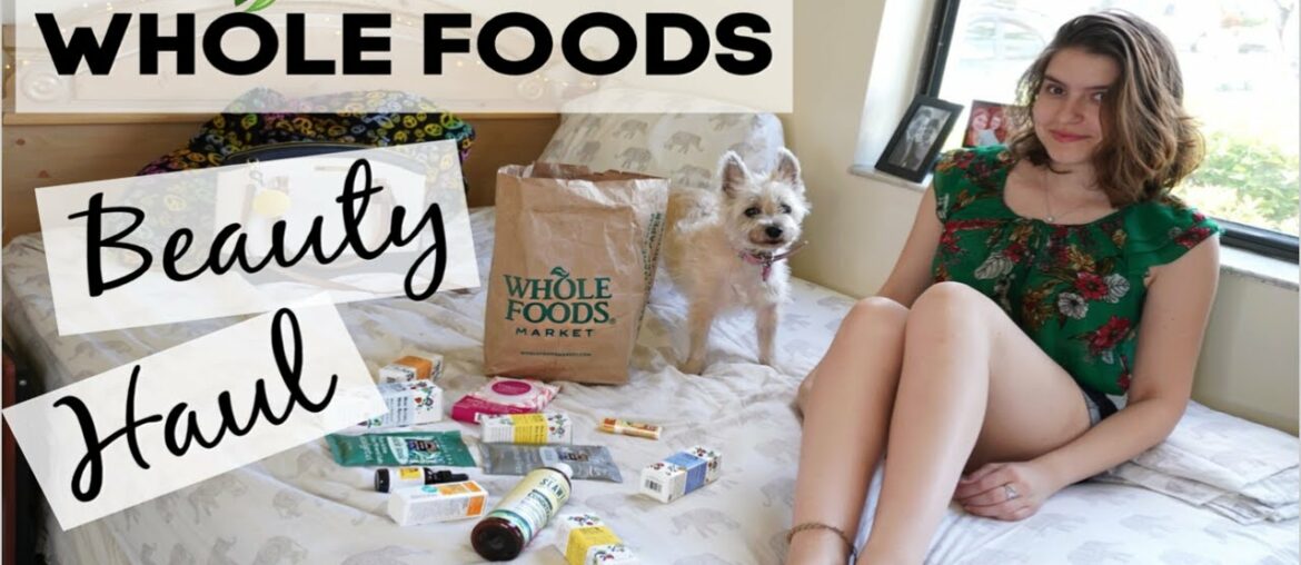 WHOLE FOODS BEAUTY BAG HAUL | NO chemical beauty serums, vitamin A & C, & more :)