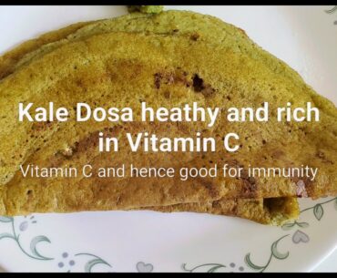 Kale Dosa healthy and rich in Vitamin C