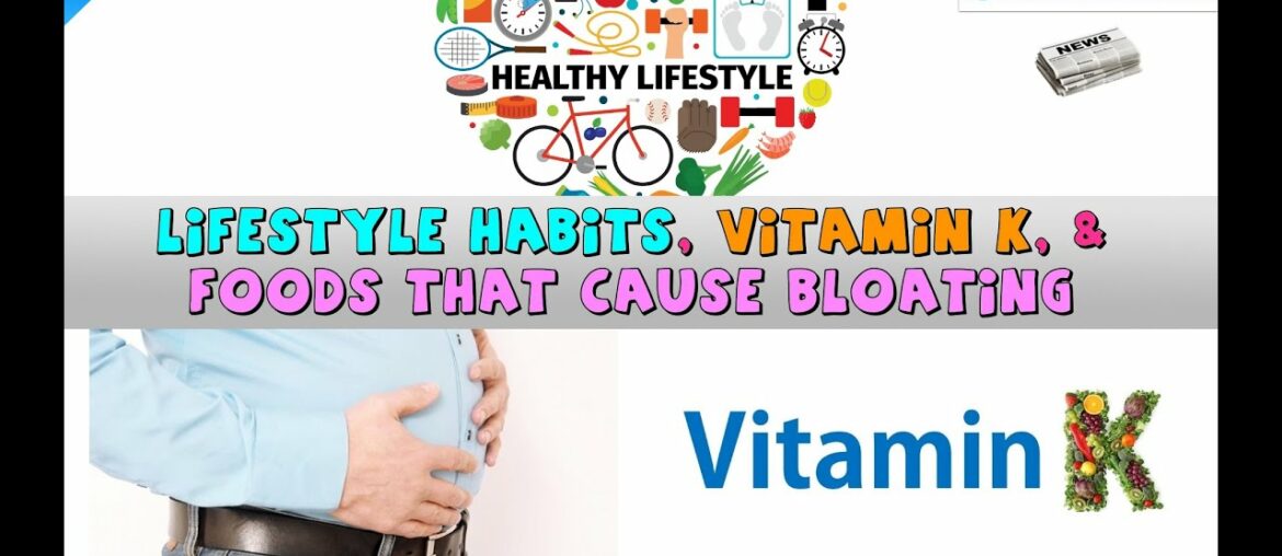 065 - Lifestyle Habits, Vitamin K and Foods that Cause Bloating