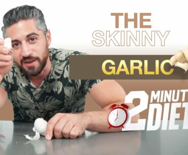 2 Minute Diet - The Skinny - Why is Garlic good for you?