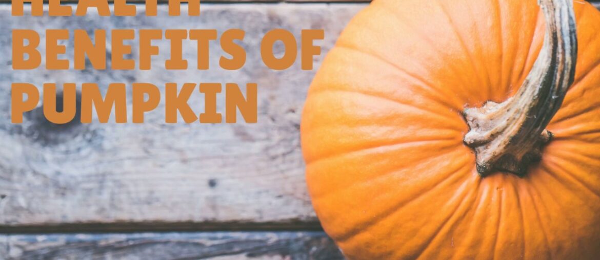 Health Benefits and Nutrition Facts Of Pumpkin Per 100G - Vitamins, Iron, Calcium, Protein and More.