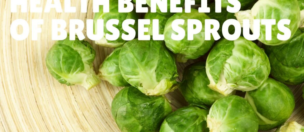 Health Benefits and Nutrition Facts Of  Brussel Sprouts - Vitamins, Iron, Calcium, Potassium.