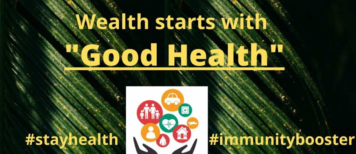 Wealth starts with "Good Health" | Boost your Immunity | Fight Covid -19