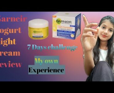 7 Days challenge || Garneir ligh complete Night cream || Yougurt +Vitamin C