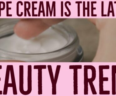 Grape Cream is the latest beauty trend