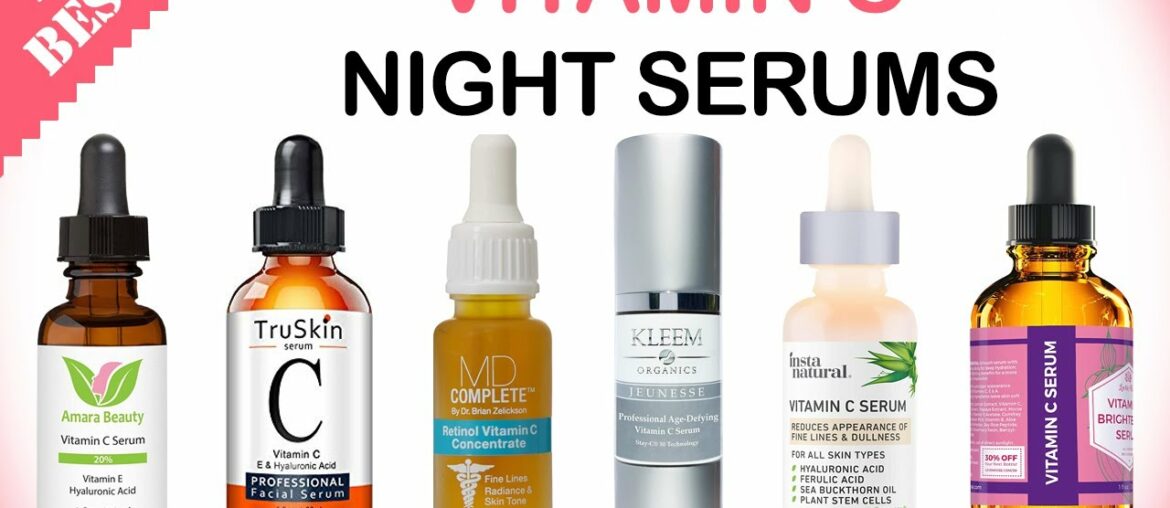10 Best Vitamin C Night Serums 2020 | Best Anti-Aging and Skin Brightening Vitamin C Serum