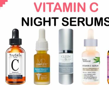 10 Best Vitamin C Night Serums 2020 | Best Anti-Aging and Skin Brightening Vitamin C Serum