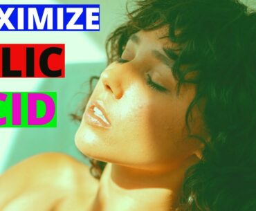 how to maximize nutritional benefits of folic acid