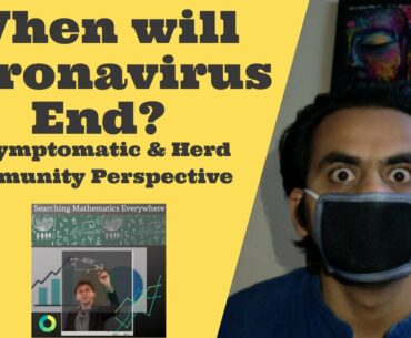 When will Covid-19 CoronaVirus End? Herd Immunity & Asymptomatic Perspective (Indian Context)