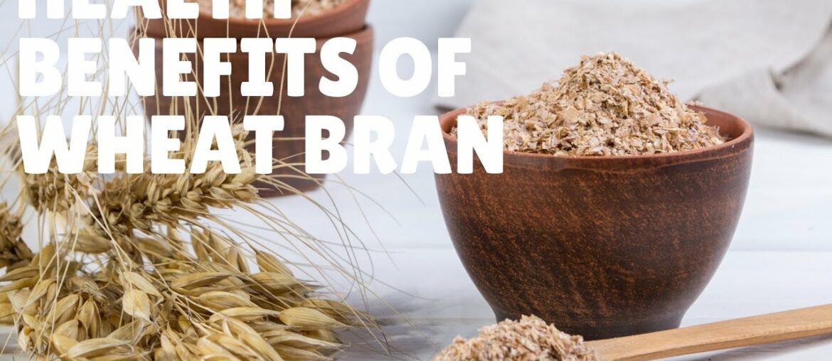 Health Benefits and Nutrition Facts Of Wheat Bran - Vitamins, Zinc, Iron, Magnesium and More.