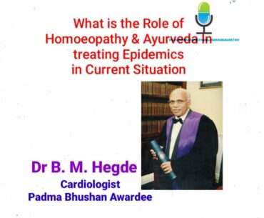 Prof Dr B.M Hegde on Homeopathy & Ayurveda in Covid 19 | Immune Booster