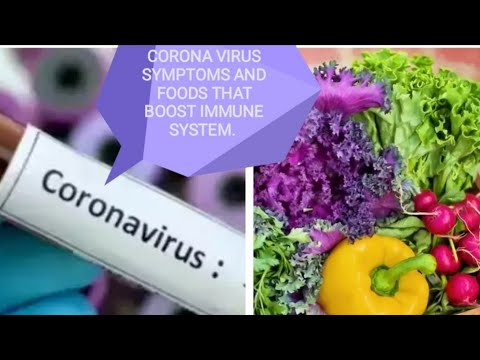 SYMPTOMS OF CORONA VIRUS AND FOODS THAT BOOST IMMUNE SYSTEM.