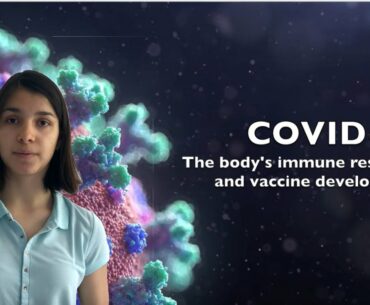 COVID-19: The body's immune system and the body's immune response and vaccine development.