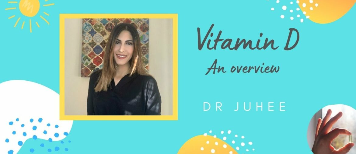 Vitamin D: An Overview (Part 1) | DR JUHEE