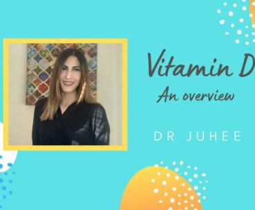 Vitamin D: An Overview (Part 1) | DR JUHEE