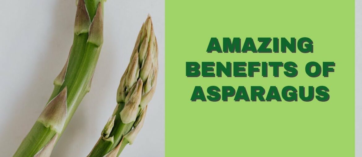 Amazing Benefits of Asparagus