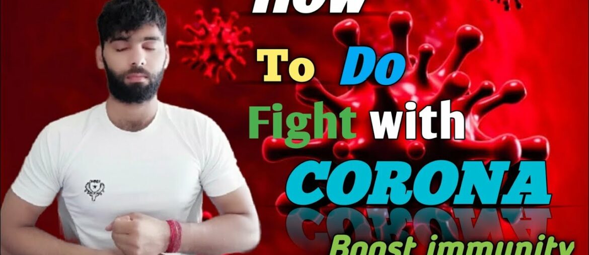 How to do Fight with Corona boost immunity..................... covid19,Improve immune system