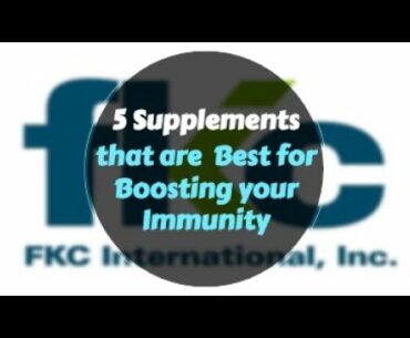 FKC - 5 Supplements to Boost Immune System