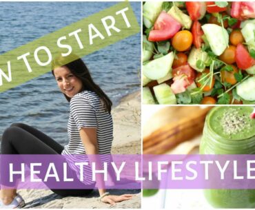 How to Start a Healthy Lifestyle | 10 Ways to get Healthy & Fit!