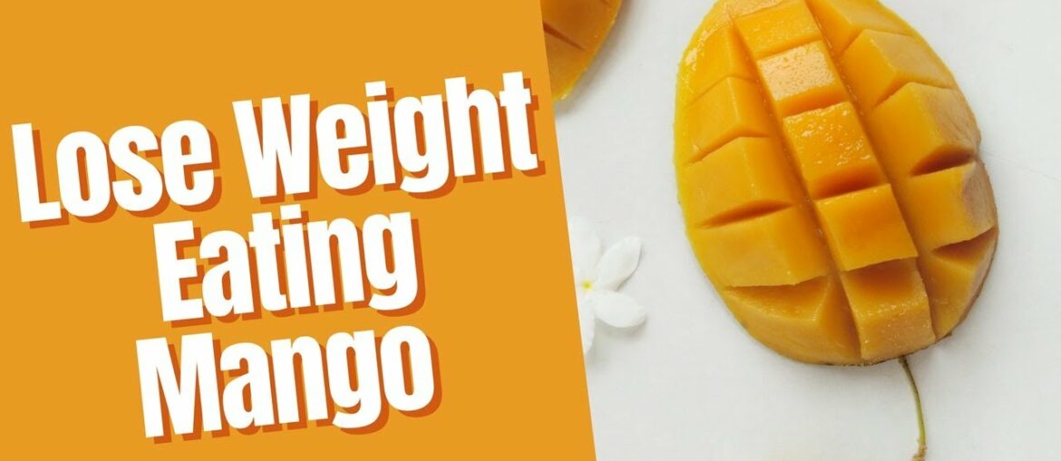 LOSE WEIGHT By EATING MANGO  Nutritional Benefits of Mango & 2 Super Healthy & Easy Recipes
