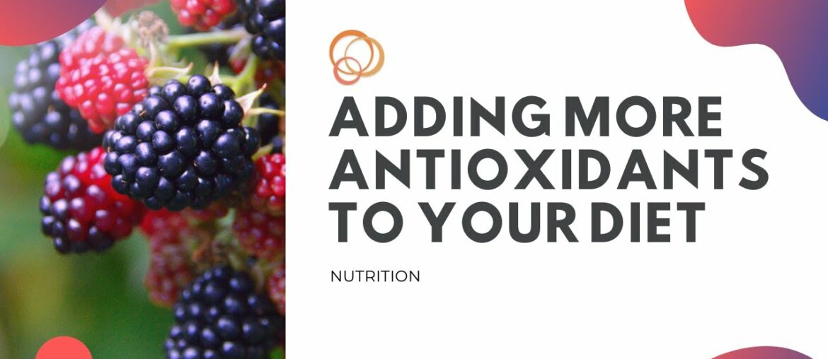 How to include more Antioxidants in your diet - Nutrition - Healthy Lifestyle Center