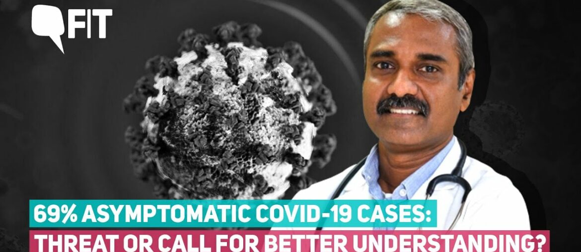 69% Asymptomatic COVID-19 Cases: What Does It Mean for India & Should We Worry?