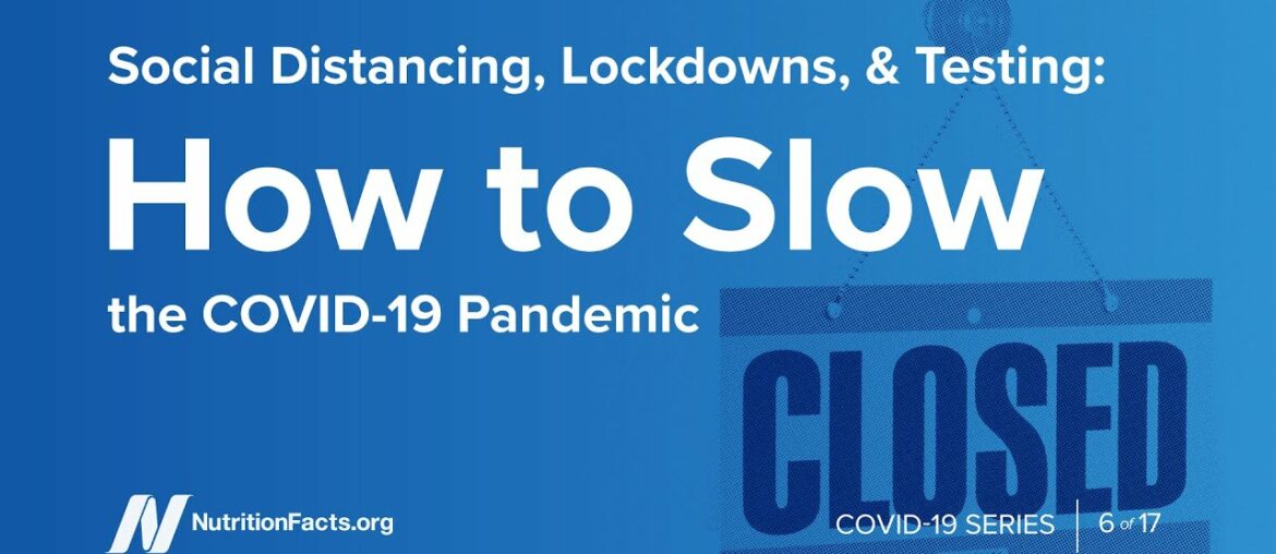Social Distancing, Lockdowns & Testing: How to Slow the COVID 19 Pandemic