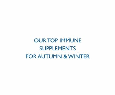 Our Top Immune Supplements for Autumn & Winter