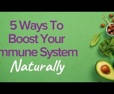 5 Ways To Boost Your Immune System Naturally