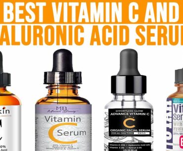 Top 7 Best Vitamin C and Hyaluronic Acid Serums - Best Skin Care Products 2020