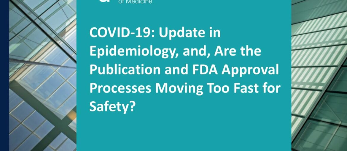 Covid-19: Epidemiology Update, and the Tenuous Balance between Speed and Safety in the Pandemic