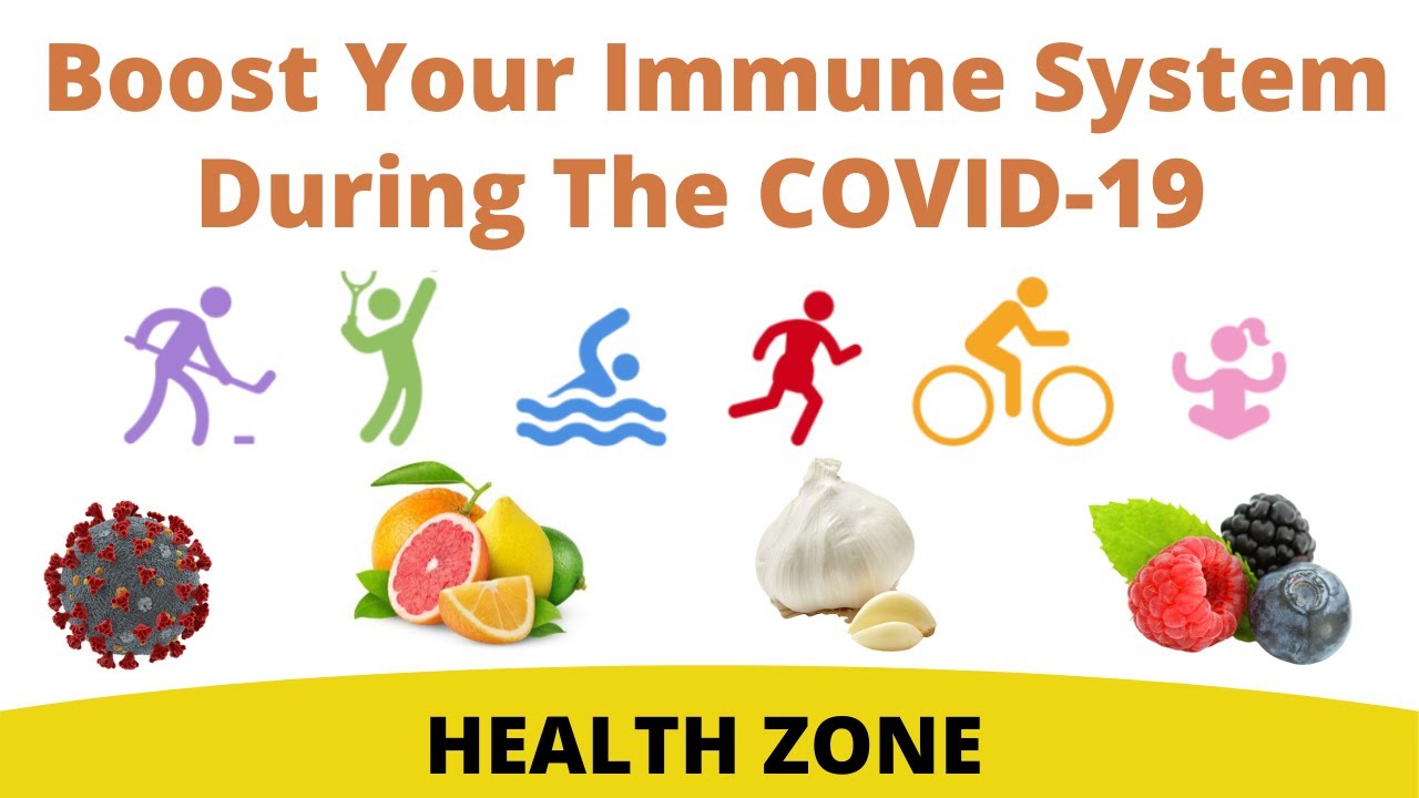 Boost Your Immune System- How To Boost Your Immune System During The COVID-19