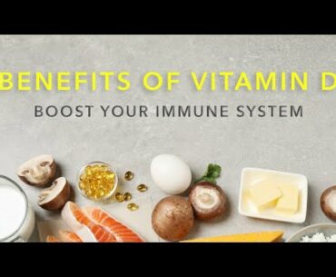 BENEFITS OF VITAMIN D - Helping to Boost Your Immune System