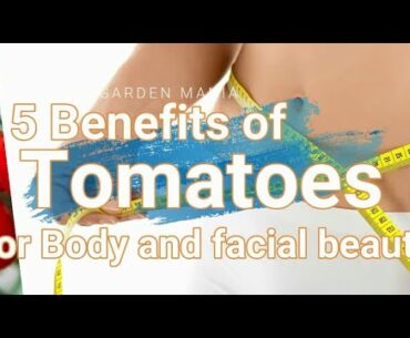 Benefits of Tomatoes for Body and Beauty