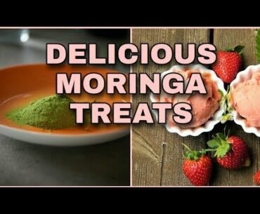 DELICIOUS MORINGA TREATS - Great Recipes for Healthy Moringa Treats