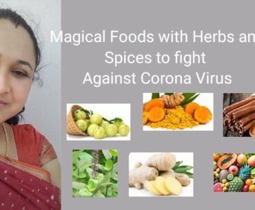 Magical foods, herbs and spices to develop a stronger immunity and fight against corona virus