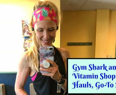 Gym Shark and Vitamin Shoppe buys. Go-to Meals.