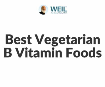Best Vegetarian B Vitamin Foods | Andrew Weil, M.D.