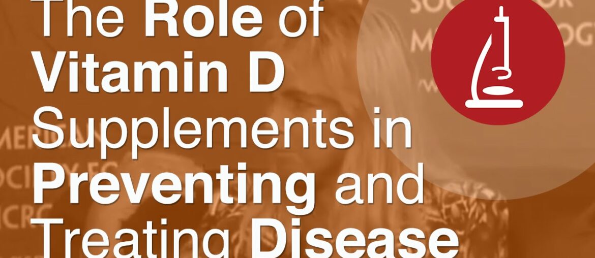 The Role of Vitamin D Supplements in Preventing and Treating Disease   ICAAC 2013