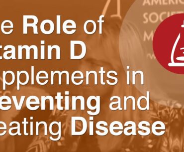 The Role of Vitamin D Supplements in Preventing and Treating Disease   ICAAC 2013