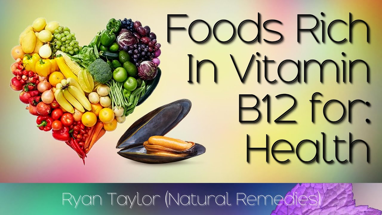 Foods Rich in: Vitamin B12