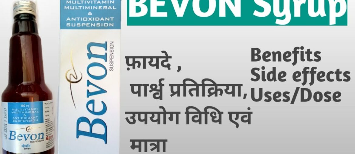 Bevon syrup, multivitamin multumineral & antioxidant suspension| Benefits| Side effects | uses/ dos