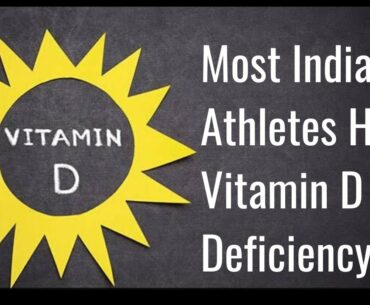 Most Indian athletes have Vitamin D deficiency